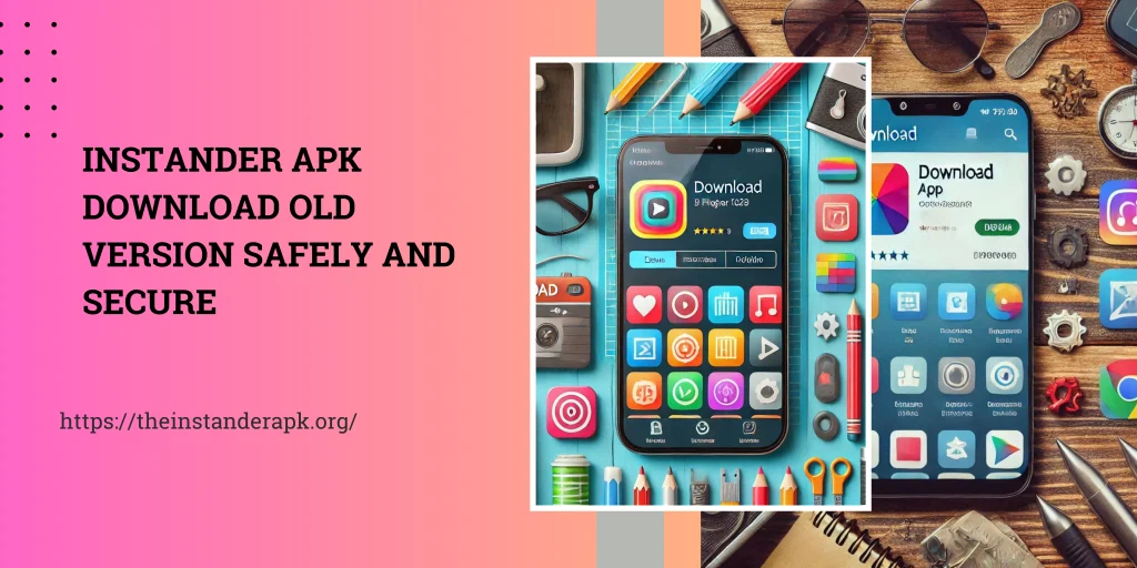 Instander-APK-Download-Old-Version-Safely-And-Secure