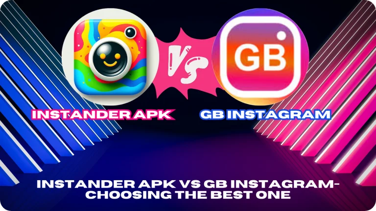 Instander APK Vs GB Instagram-Choosing The Best One