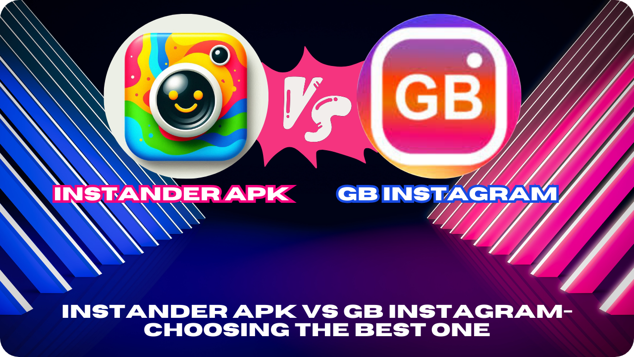 Instander APK Vs GB Instagram-Choosing The Best One